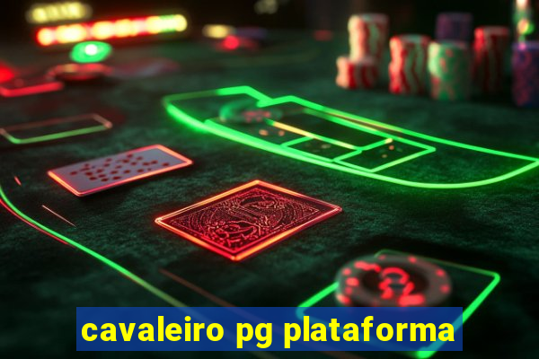 cavaleiro pg plataforma